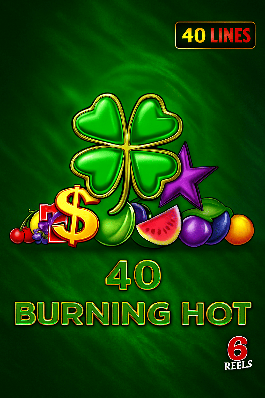 40 Burning Hot 6 Reels